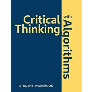 Critical Thinking With Algorithms: Student Workbook, Paperback - Mark S. Palmer imagine
