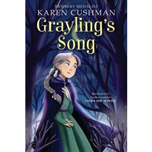 Grayling's Song, Paperback - Cushman Karen Cushman imagine