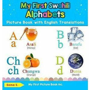 My First Swahili Alphabets Picture Book with English Translations: Bilingual Early Learning & Easy Teaching Swahili Books for Kids - Goma S imagine