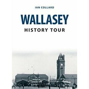 Wallasey History Tour, Paperback - Ian Collard imagine