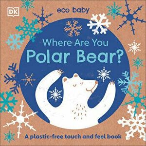 Where Are You Polar Bear?: A Plastic-Free Touch and Feel Book, Board book - *** imagine