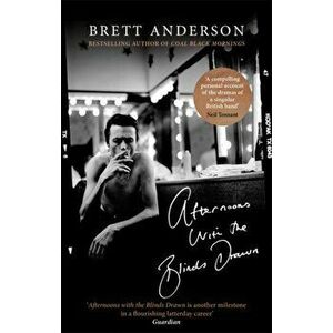 Afternoons with the Blinds Drawn, Paperback - Brett Anderson imagine
