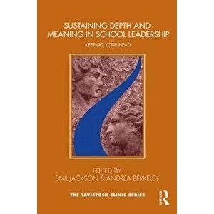 Sustaining Depth and Meaning in School Leadership. Keeping Your Head, Paperback - *** imagine