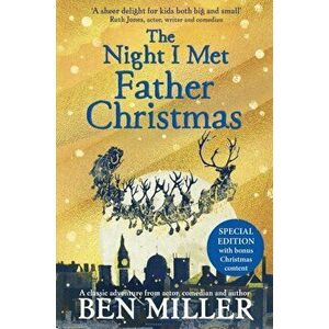 Night I Met Father Christmas. THE Christmas classic from bestselling author Ben Miller, Paperback - Ben Miller imagine