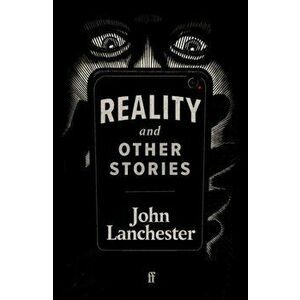 Reality, and Other Stories, Hardback - John Lanchester imagine