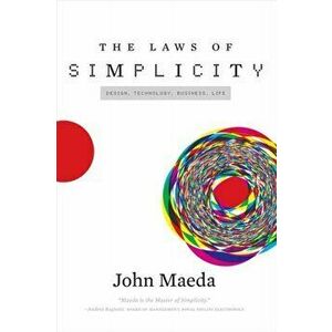 Laws of Simplicity, Paperback - John Maeda imagine