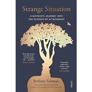 Strange Situation. a mother's journey into the science of attachment, Paperback - Bethany Saltman imagine