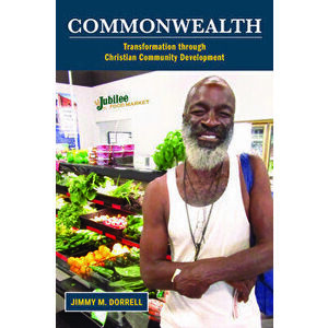Commonwealth: Transformation Through Christian Community Development, Paperback - Jimmy M. Dorrell imagine