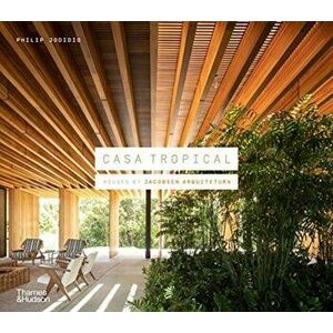 Casa Tropical: Houses by Jacobsen Arquitetura, Hardback - Philip Jodidio imagine