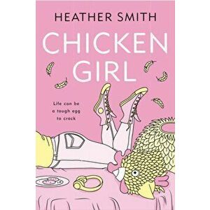 Chicken Girl, Paperback - Heather T. Smith imagine