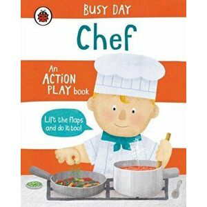 Busy Day: Chef. An action play book, Board book - Dan Green imagine