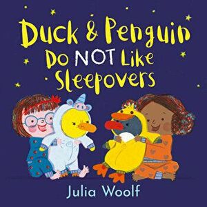 Duck and Penguin Do Not Like Sleepovers, Hardcover - Julia Woolf imagine