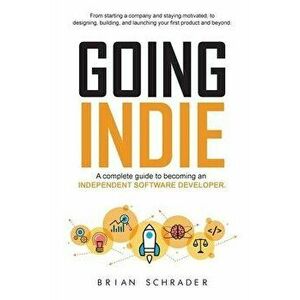 Going Indie, Paperback - Brian Schrader imagine