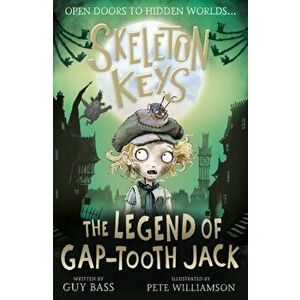 Skeleton Keys: The Legend of Gap-tooth Jack, Paperback - Guy Bass imagine