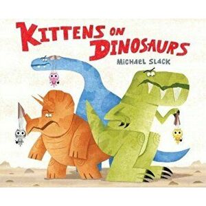 Kittens on Dinosaurs, Paperback - Michael Slack imagine