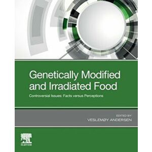 Genetically Modified and Irradiated Food. Controversial Issues: Facts versus Perceptions, Paperback - *** imagine