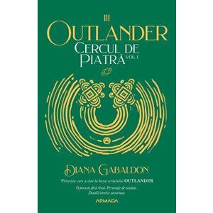 Cercul de piatra vol. 1 (Seria Outlander, partea a III-a)/Diana Gabaldon imagine
