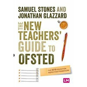 New Teacher's Guide to OFSTED. The 2019 Education Inspection Framework, Paperback - Jonathan Glazzard imagine