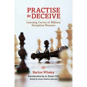 Practise to Deceive, Paperback - Barton Whaley imagine