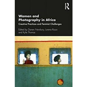 Women and Photography in Africa. Creative Practices and Feminist Challenges, Paperback - *** imagine