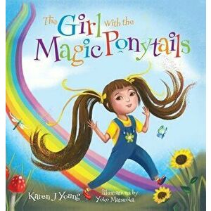 The Girl with the Magic Ponytails, Hardcover - Karen J. Young imagine