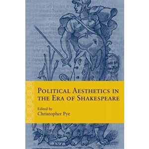 Political Aesthetics in the Era of Shakespeare, Paperback - *** imagine