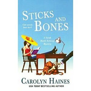 Sticks and Bones: A Sarah Booth Delaney Mystery, Paperback - Carolyn Haines imagine