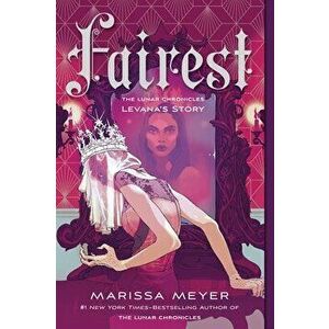 Fairest: The Lunar Chronicles: Levana's Story, Paperback - Marissa Meyer imagine