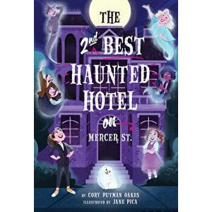 The Second-Best Haunted Hotel on Mercer Street, Hardcover - Cory Putman Oakes imagine