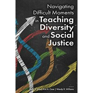 Navigating Difficult Moments in Teaching Diversity and Social Justice, Paperback - Mary E. Kite imagine