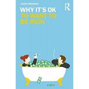 Why It's OK to Want to Be Rich, Paperback - Jason Brennan imagine