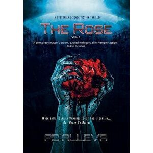 The Rose Vol. 1 A Dystopian Science Fiction Thriller, Hardcover - Pd Alleva imagine
