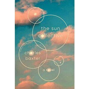 The Sun Collective, Hardcover - Charles Baxter imagine