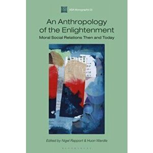 Anthropology of the Enlightenment. Moral Social Relations Then and Today, Paperback - *** imagine