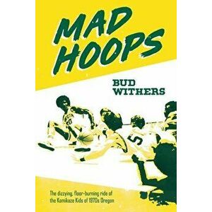 Mad Hoops, Paperback - Bud Withers imagine