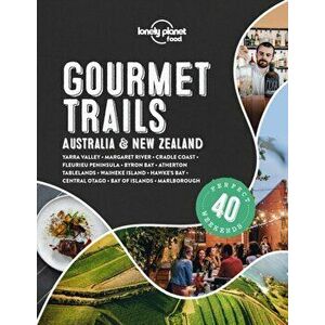 Lonely Planet Gourmet Trails - Australia & New Zealand, Hardback - Lonely Planet Food imagine