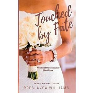 Touched by Fate: A Brides of the Lowcountry Short Story, Paperback - Preslaysa Williams imagine