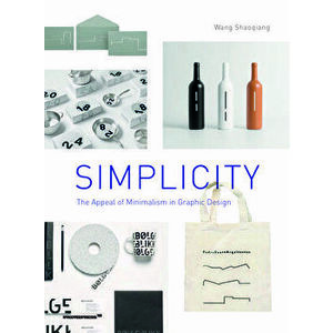 Simplicity: The Appeal of Minimalism in Graphic Design, Paperback - Wang Shaoqiang imagine