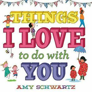 Things I Love to Do with You, Board book - Amy Schwartz imagine
