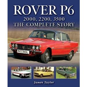 Rover P6: 2000, 2200, 3500. The Complete Story, Hardback - James Taylor imagine