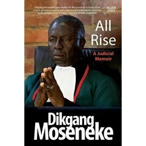 All Rise: A Judicial Memoir, Paperback - Dikgang Moseneke imagine