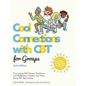 Cool Connections with CBT for Groups, 2nd edition, Paperback - Laurie Seiler imagine