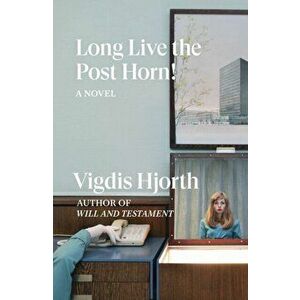 Long Live the Post Horn!, Paperback - Vigdis Hjorth imagine