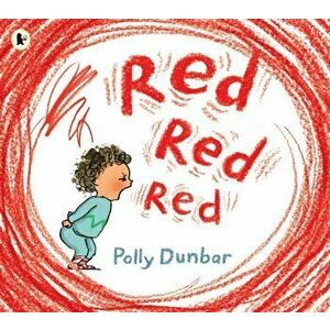Red Red Red, Paperback - Polly Dunbar imagine