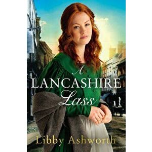 Lancashire Lass, Paperback - Libby Ashworth imagine