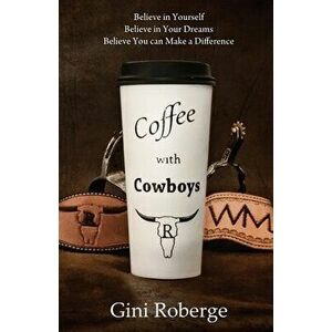 Coffee With Cowboys, Paperback - Gini Roberge imagine