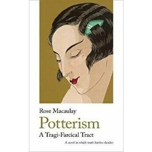 Potterism, Paperback - Rose Macaulay imagine