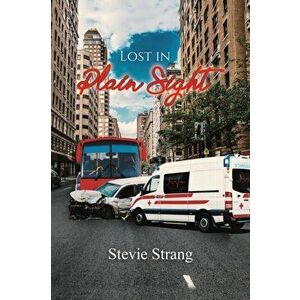 Lost in Plain Sight, Paperback - Stevie Strang imagine