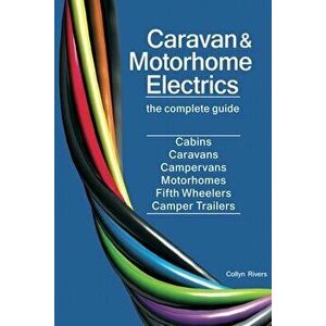 Caravan & Motorhome Electrics: The Complete Guide, Paperback - Collyn Rivers imagine