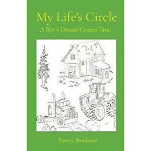 My Life's Circle: A Boy's Dream Comes True, Paperback - Terry Bodine imagine
